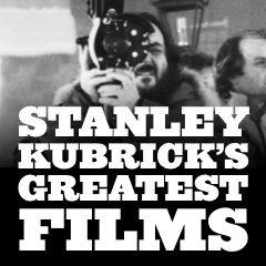 Stanley Kubrick's Greatest Films