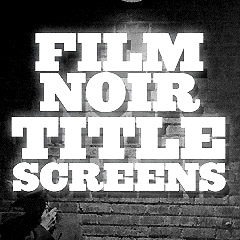 Film Noir Title Screens